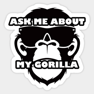 Ask Me About My Gorilla Cool Funny Monkey Sticker